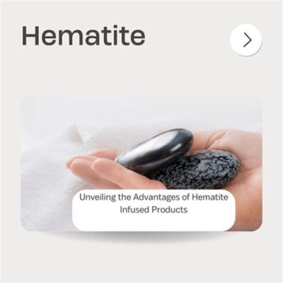 Hematite em Aplicações de Manufatura: Um Mergulho Profundo na Versatilidade Desse Mineral!